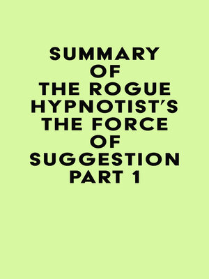 cover image of Summary of the Rogue Hypnotist's the Force of Suggestion Part 1